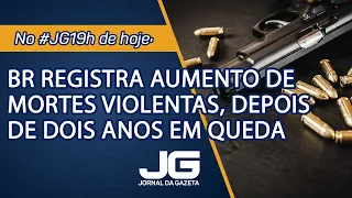 BR registra aumento de mortes violentas, depois de dois anos em queda – Jornal da Gazeta –15/07/2021