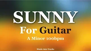 Sunny For【Guitar】A Minor 100bpm BackingTrack