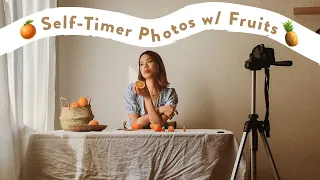 How To Take Self-Timer Photos At Home 🍊(Fruit Edition)