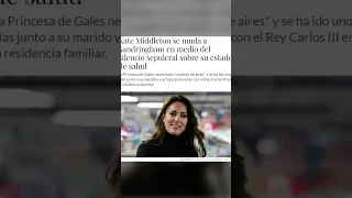 Kate Middleton se muda a Sandringham en medio del silencio sepulcral sobre su estado de salud