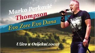 Marko Perković Thompson - Evo zore, Evo dana (Live in Osijek 2002) [HQ]
