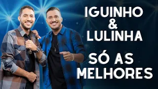 IGUINHO E LULINHA 2023 - AS TOP 10 - AS MELHORES MÚSICAS DO IGUINHO E LULINHA