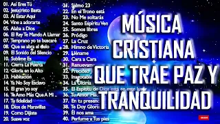 Música CRISTIANA Que Trae PAZ & Tranquilidad / Alabanzas Para Entrar A La Presencia De Dios