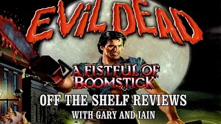 Evil Dead: A Fistful of Boomstick - Off The Shelf Reviews