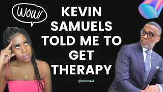 KEVIN SAMUELS says no therapy no date | How to be a high valued woman | Trigger Warning | IAIW