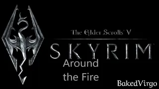 Around the Fire The Elder Scrolls V Skyrim Music Extended