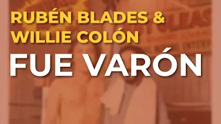 Rubén Blades & Willie Colón - Fue Varón (Audio Oficial)