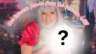 Can Princess Brooke guess the Princess doll?
