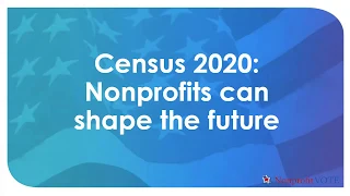 Census 2020: Nonprofits CAN Shape the Future