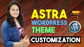 Astra Theme Customization | How to Customize Astra Theme | Astra WordPress Theme Tutorial