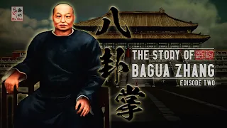 The Story of Bagua Zhang Ep. 02 - Dong Haichuan Part 2