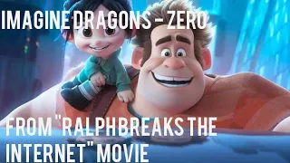 Imagine Dragons - Zero (From "Ralph Breaks The Internet" Movie)