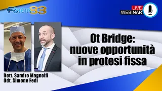 Ot Bridge Nuove opportunità in protesi fissa - Dott. Sandro Magnolfi, Odt. Simone Fedi