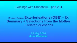 EWS #204: Dreams, Visions, Exteriorisations (OBE) – IX (Evenings with Sraddhalu)