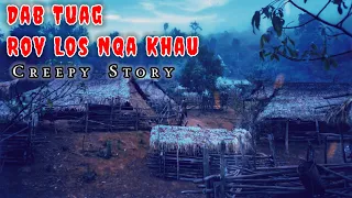 Creepy​ Story​ - Dab Tuag Rov Los Nqa Khau 22-05-2024