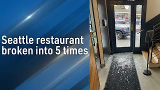 'We won't make it if this keeps happening': Seattle restaurant broken into 5 times