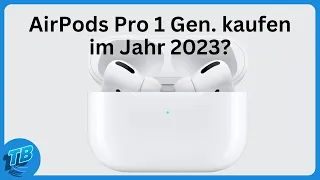 Lohnen sich die AirPods Pro 1. Generation noch im Jahr 2023?