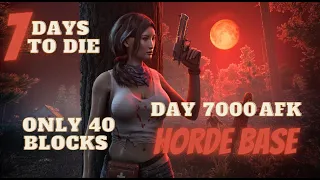 7 Days to Die - Day 7000 AFK Horde Base with ONLY 40 Blocks | Only Base You Will EVER NEED Alpha 20