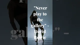 Never play to the gallery - David Bowie #shorts