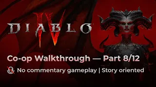 Diablo 4 Co-op Walkthrough — Part 8/12 (No commentary gameplay, story oriented)