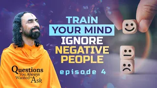 Train Your Mind to Ignore Negative People - 4 Ways to your Mental Detox | Swami Mukundananda