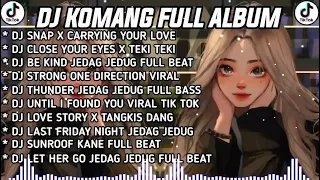 DJ SNAP X CARRYING YOUR LOVE SLOW BEAT VIRAL TIKTOK TERBARU 2022 DJ KOMANG RIMEX FULL ALBUM