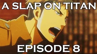 A SLAP ON TITAN 08: Assault on the Armory