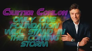 Carter Conlon - Only One Foundation Will Stand in the Coming Storm