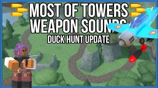 MOST of Towers Weapon Sounds (Duck Hunt Update) || TDS