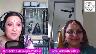 The Bhakti Kids Sangha Podcast-Episode 10 with Rama-Kinkari DD 'Teaching children Ramayana'