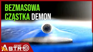 Bezmasowa cząstka "demon" zaobserwowana w laboratorium? - AstroSzort