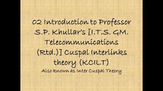 Introduction to Professor Khullar's Cuspal Interlinks theory   KCILT
