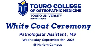 Touro College of Osteopathic Medicine - White Coat Ceremony - Pathologists' Assistant @Harlem Campus