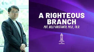 Rev. Billy Kristanto - A Righteous Branch - GRII KG