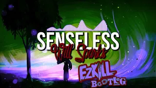 Will Sparks - Sensless (EzKill Bootleg)