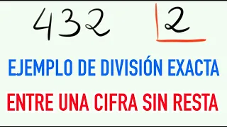 Ejemplo de división exacta entre una cifra sin resta 432 entre 2