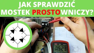 Jak sprawdzić mostek prostowniczy? miernikiem/multimetrem sprawdzenie mostka prostowniczego