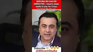 SERVING BRIGADIER ARRESTED | Imran's sister ready to pay for Corps Commander House #redmirchi #viral