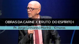 Obras da carne X Fruto do Espírito I | Pr. Jorge Linhares | Culto Pastoral | 05/12/2021