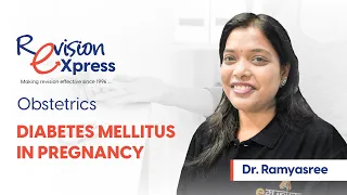Revision eXpress [Obstetrics]: Diabetes Mellitus in Pregnancy | Dr. Ramyasree