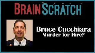 BrainScratch: Bruce Cucchiara - Murder for Hire?