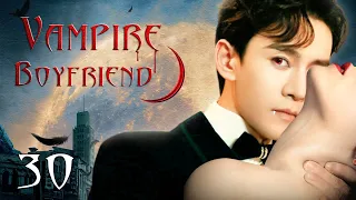 Vampire Boyfriend - 30｜'Vampire' With Super Powers Falls In Love With Human Girl