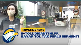 E Toll Diganti MLFF, Bayar Tol Tak Perlu Berhenti