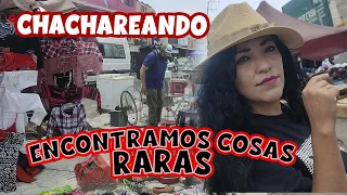 Chachareando Encontramos cosas raras en el tianguis #lunes