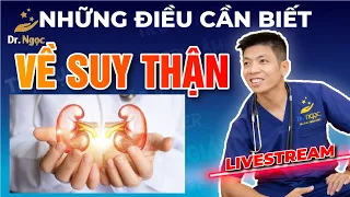 Những Điều Cần Biết Về Suy Thận