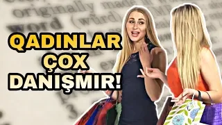 "QADINLAR ÇOX DANIŞIR" YALANI