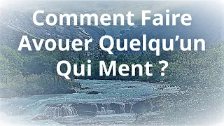 Comment faire avouer quelqu’un qui ment ?