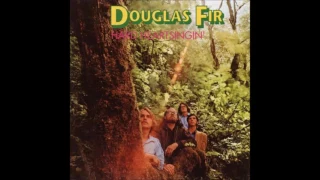 Douglas Fir 1970 Hard Heartsingin'