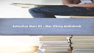 Vaughn Heppner - Extinction Wars 03 - Star Viking - Part 02 Audiobook