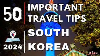 50 Important South Korea Travel Tips | Seoul Travel Guide | 2024 Korea Guide | Things to do in Seoul